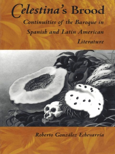 Roberto Gonzalez Echevarria - Celestina's Brood, E-bok