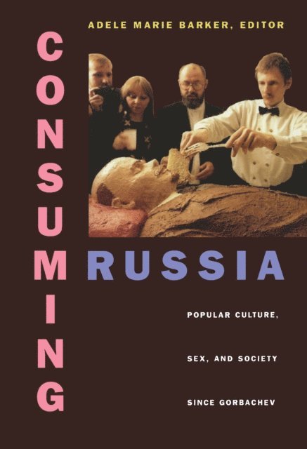 Adele Marie Barker - Consuming Russia, E-bok