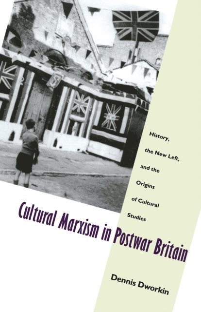 Dennis Dworkin - Cultural Marxism in Postwar Britain, E-bok