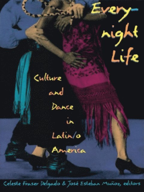 Jose Esteban Munoz, Celeste Fraser Delgado - Everynight Life, E-bok