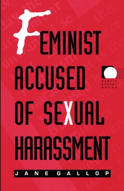 Jane Gallop - Feminist Accused of Sexual Harassment, E-bok