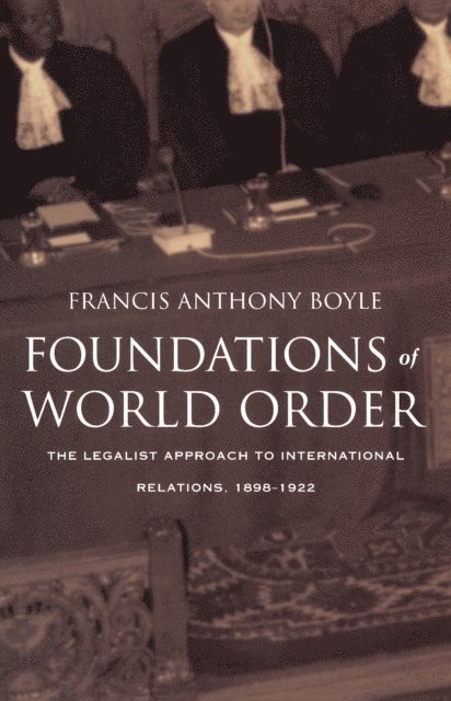Francis Anthony Boyle - Foundations of World Order, E-bok