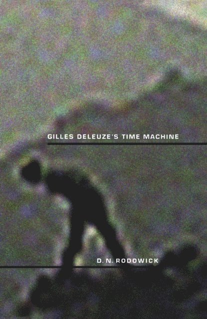 David Rodowick - Gilles Deleuze's Time Machine, E-bok
