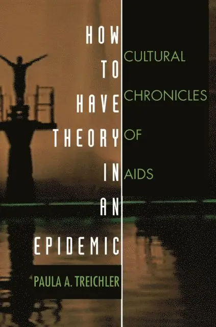 Paula A. Treichler - How to Have Theory in an Epidemic, E-bok. Tillgänglighet: Lägg i varukorg