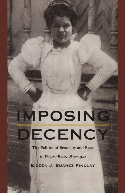 Eileen J. Suarez Findlay - Imposing Decency, E-bok