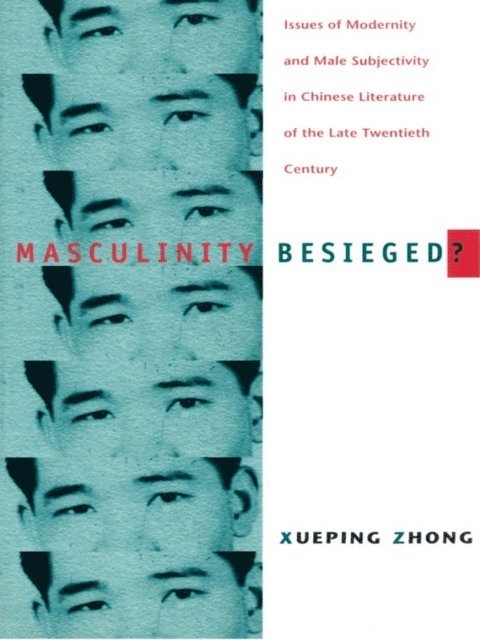 Xueping Zhong - Masculinity Besieged?, E-bok