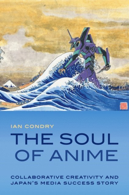 Ian Condry - Soul of Anime, E-bok
