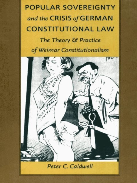 Peter C. Caldwell - Popular Sovereignty and the Crisis of German Constitutional Law, E-bok