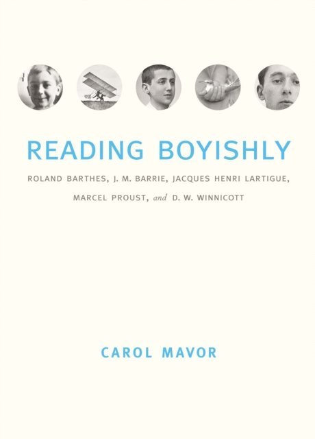 Carol Mavor - Reading Boyishly, E-bok