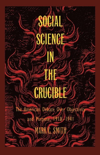 Mark C. Smith - Social Science in the Crucible, E-bok