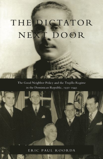Eric Paul Roorda - Dictator Next Door, E-bok