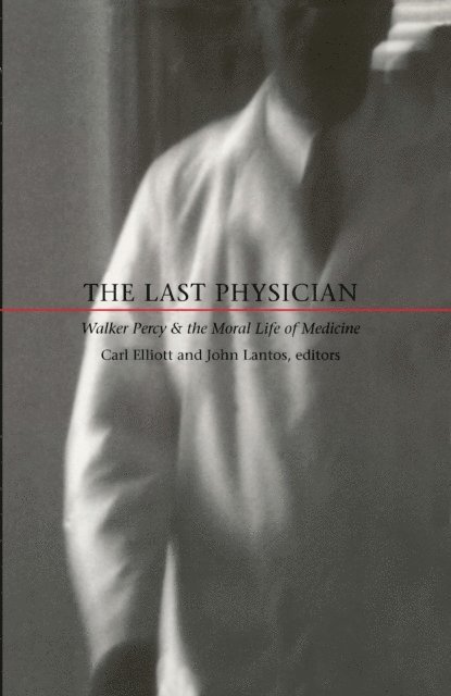 John Lantos, Carl Elliott - Last Physician, E-bok