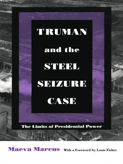 Maeva Marcus - Truman and the Steel Seizure Case, E-bok