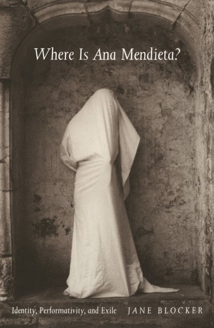 Jane Blocker - Where Is Ana Mendieta?, E-bok