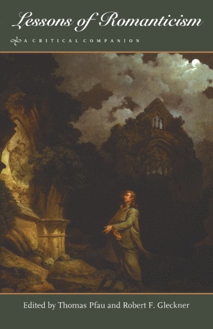Robert F. Gleckner, Thomas Pfau - Lessons of Romanticism, E-bok