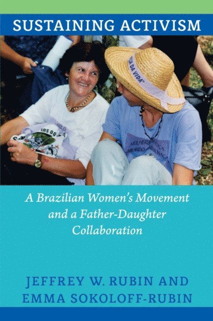 Emma Sokoloff-Rubin, Jeffrey W. Rubin - Sustaining Activism, E-bok