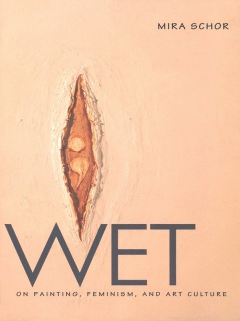 Mira Schor - Wet, E-bok