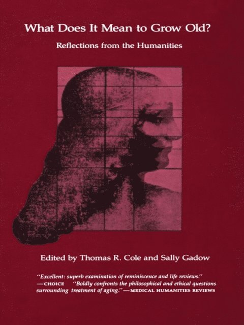 Sally Gadow, Thomas R. Cole - What Does It Mean to Grow Old?, E-bok