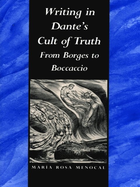 Maria Rosa Menocal - Writing in Dante's Cult of Truth, E-bok