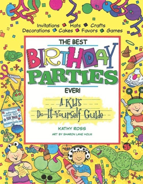 Kathy Ross - Best Birthday Parties Ever!, E-bok
