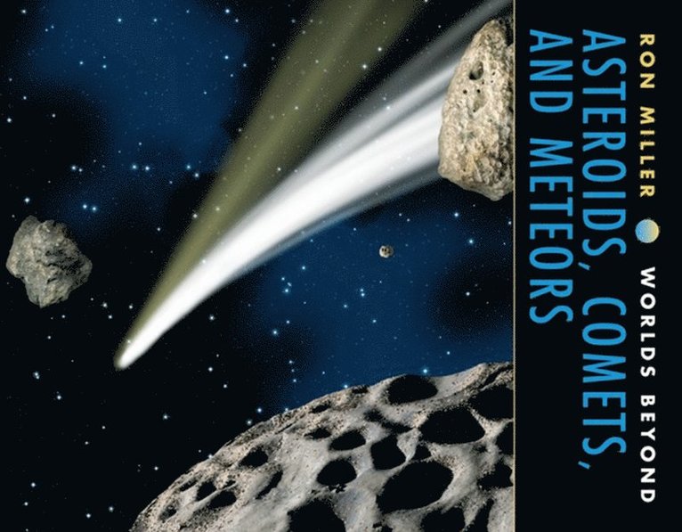 Ron Miller - Asteroids, Comets, and Meteors, E-bok