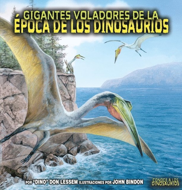 Don Lessem - Gigantes voladores de la época de los dinosaurios (Flying Giants of Dinosaur Time), E-bok