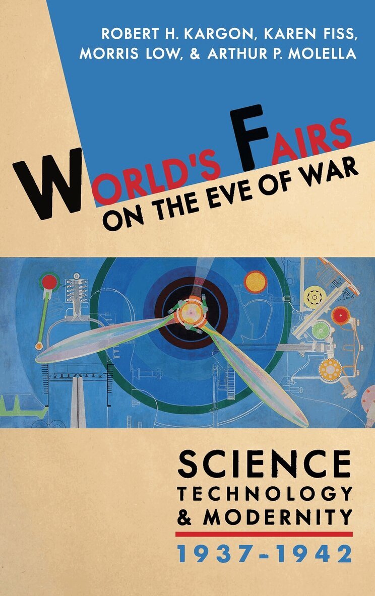 Robert Kargon, Karen Fiss, Morris Fraser Low, Arthur Molella, Robert Kargon, Karen Fiss, Morris Low, Arthur Molella - World's Fairs on the Eve of War, Inbunden. Tillgänglighet: Tillfälligt slut