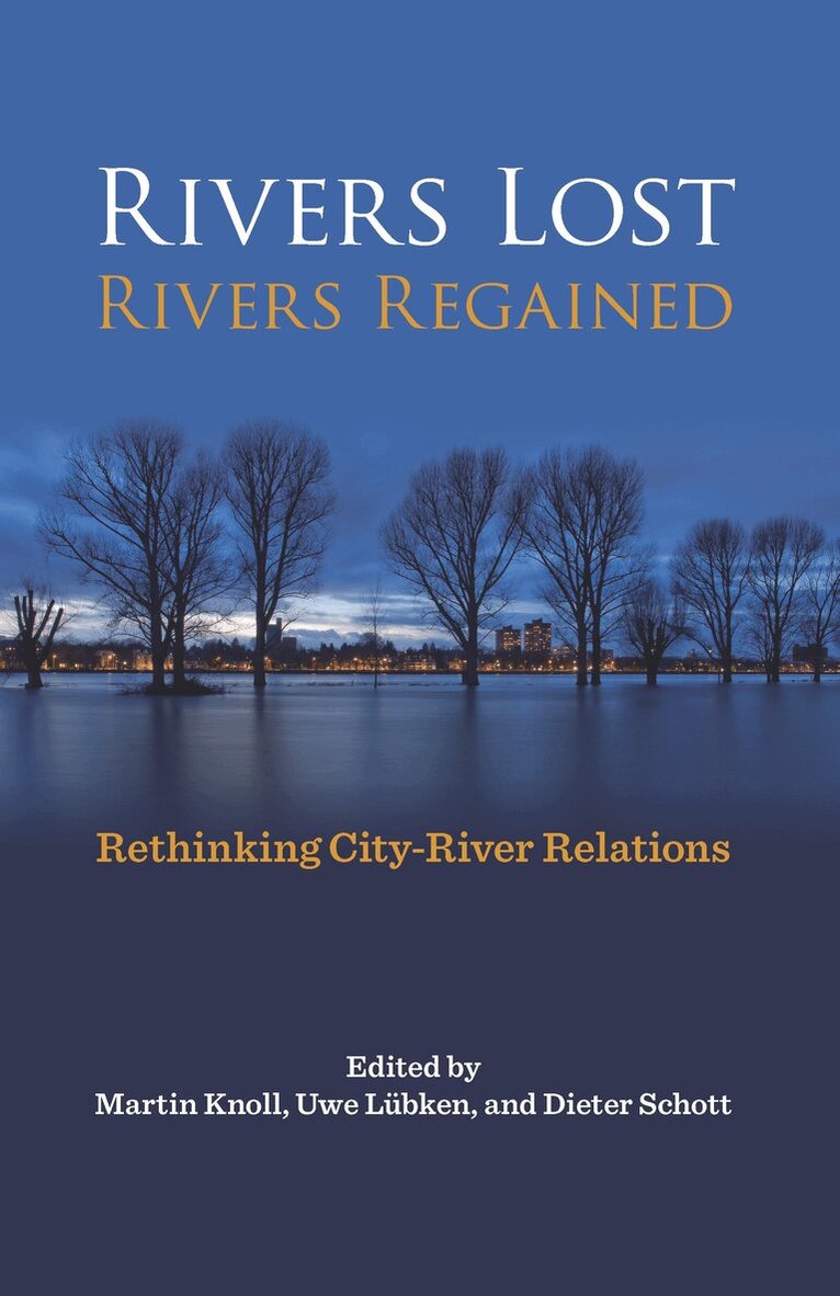 Martin Knoll, Uwe Lubken, Dieter Schott - Rivers Lost, Rivers Regained, Inbunden. Tillgänglighet: Tillfälligt slut