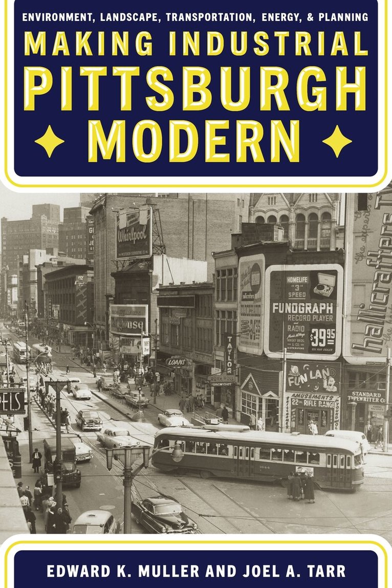 Edward Muller, Joel Tarr - Making Industrial Pittsburgh Modern, Inbunden. Tillgänglighet: Tillfälligt slut