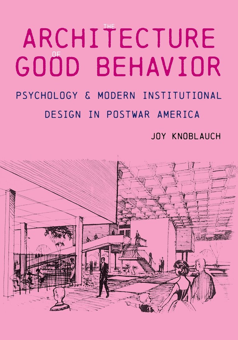 Joy Knoblauch - Architecture of Good Behavior, Inbunden. Tillgänglighet: Tillfälligt slut