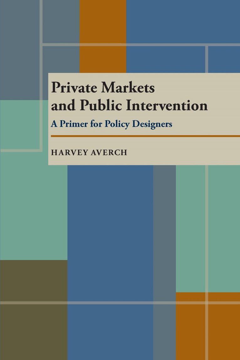Harvey Averch - Private Markets and Public Intervention, Häftad. Tillgänglighet: Lägg i varukorg