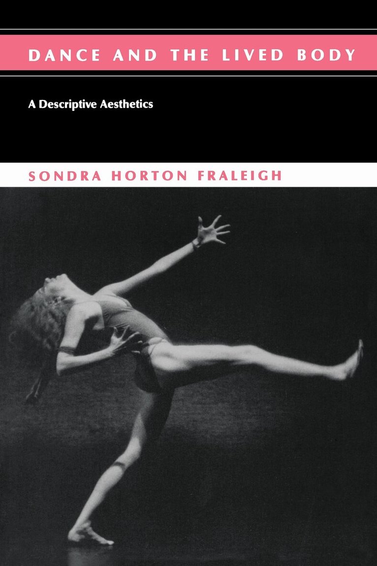 Sondra Horton Fraleigh - Dance and the Lived Body, Häftad. Tillgänglighet: Lägg i varukorg