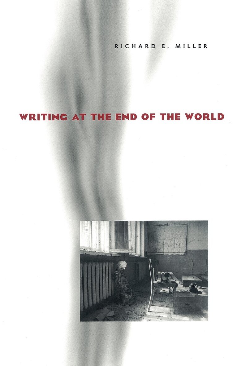 Richard E. Miller - Writing at the End of the World, Häftad. Tillgänglighet: Lägg i varukorg