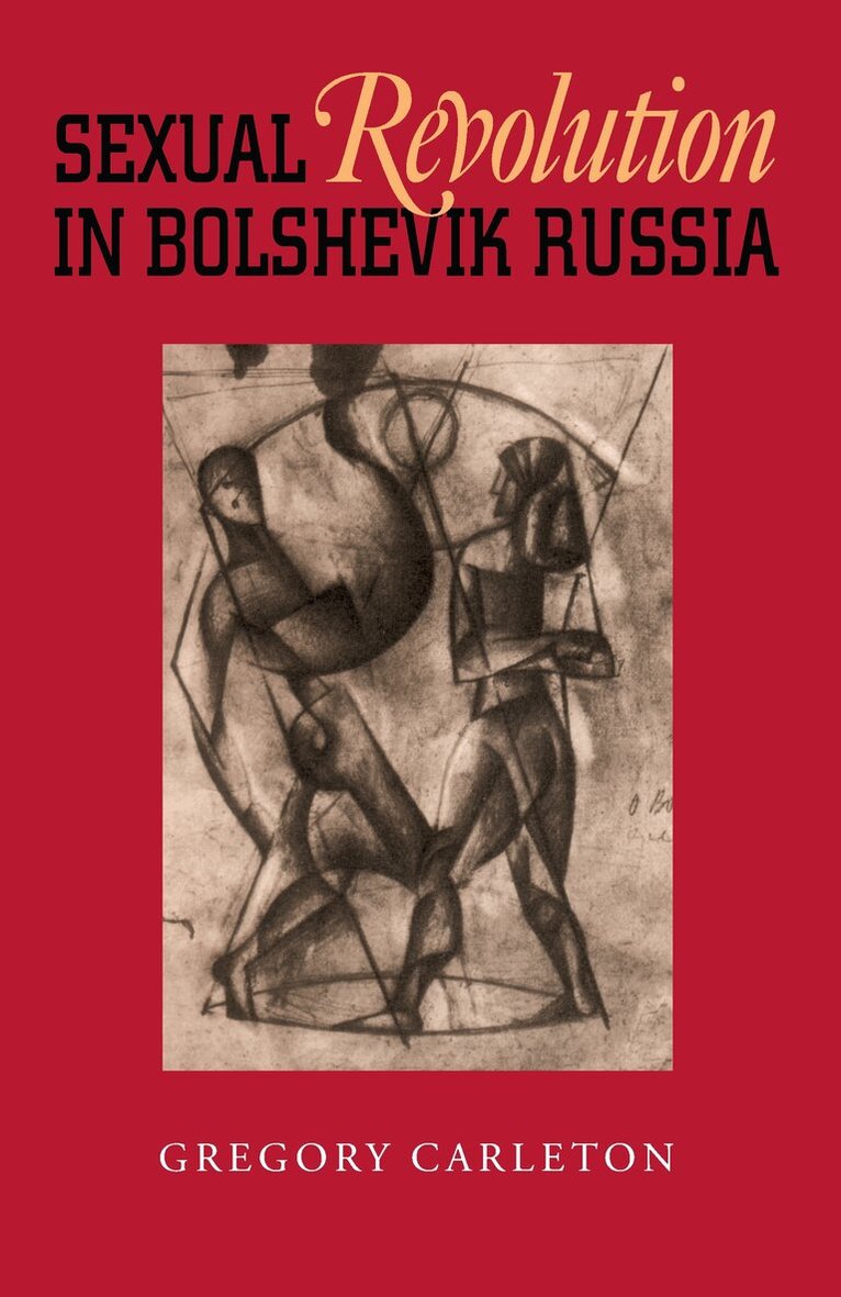 Gregory Carleton - Sexual Revolution in Bolshevik Russia, Häftad