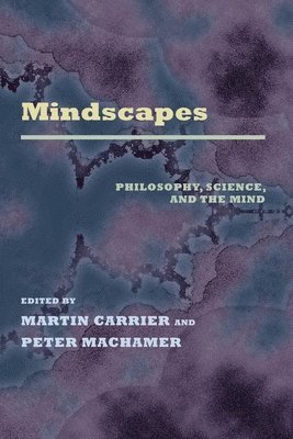Martin Carrier - Mindscapes: Philosophy, Science, and the Mind, Häftad