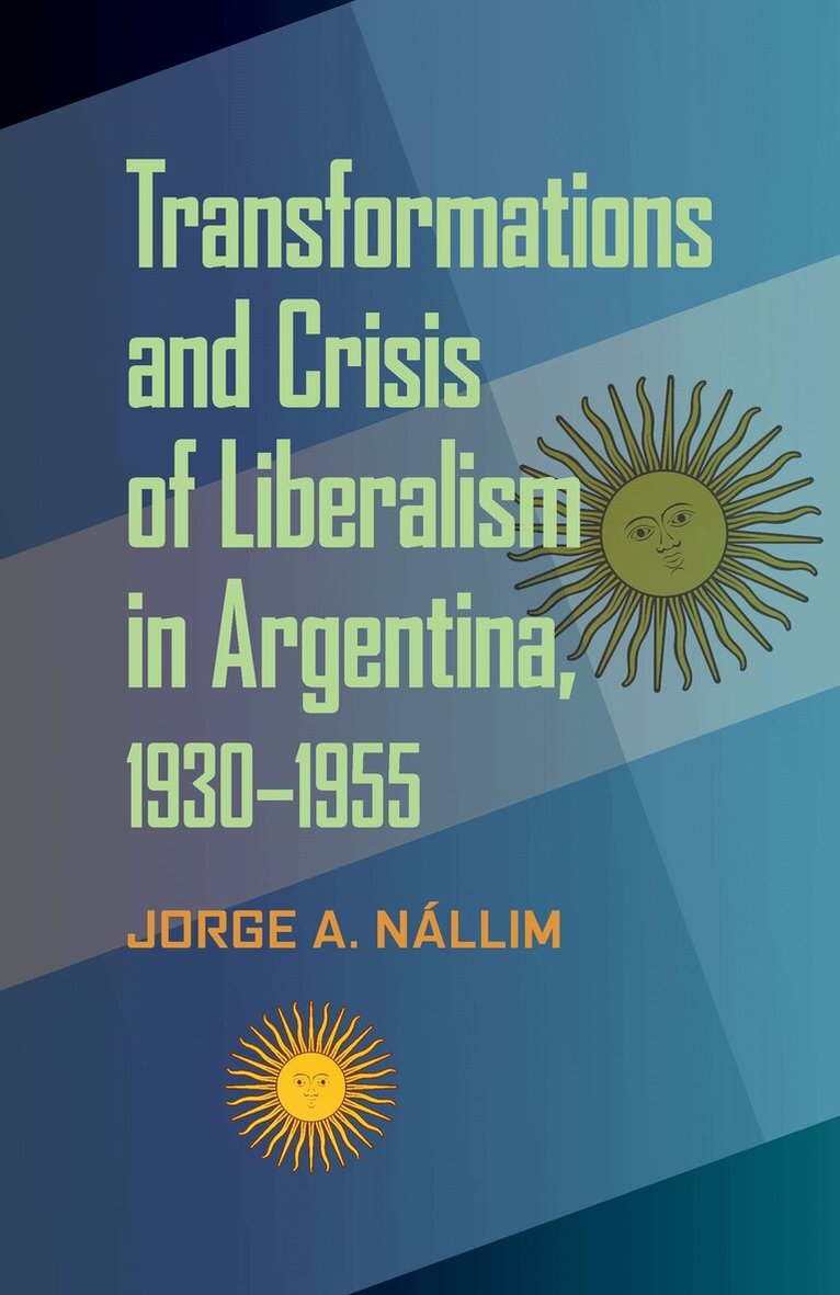Jorge A. Nállim - Transformations and Crisis of Liberalism in Argentina, 1930–1955, Häftad. Tillgänglighet: Tillfälligt slut