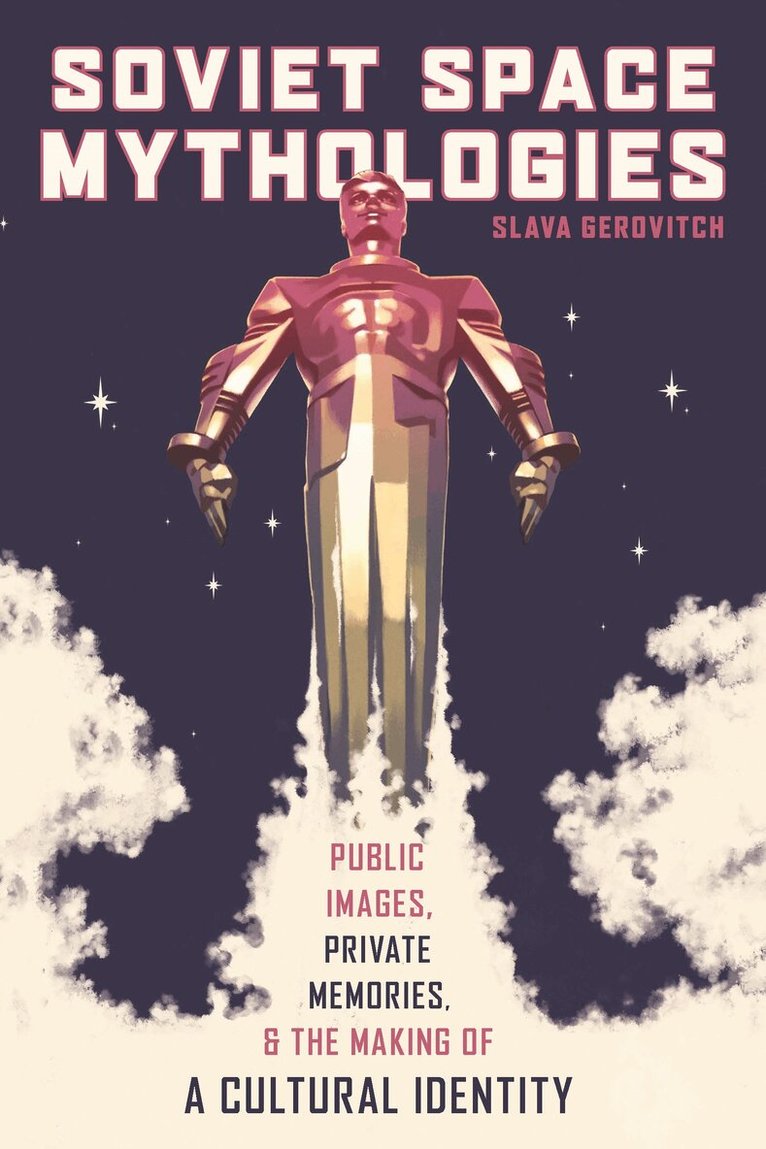 Slava Gerovitch - Soviet Space Mythologies, Häftad