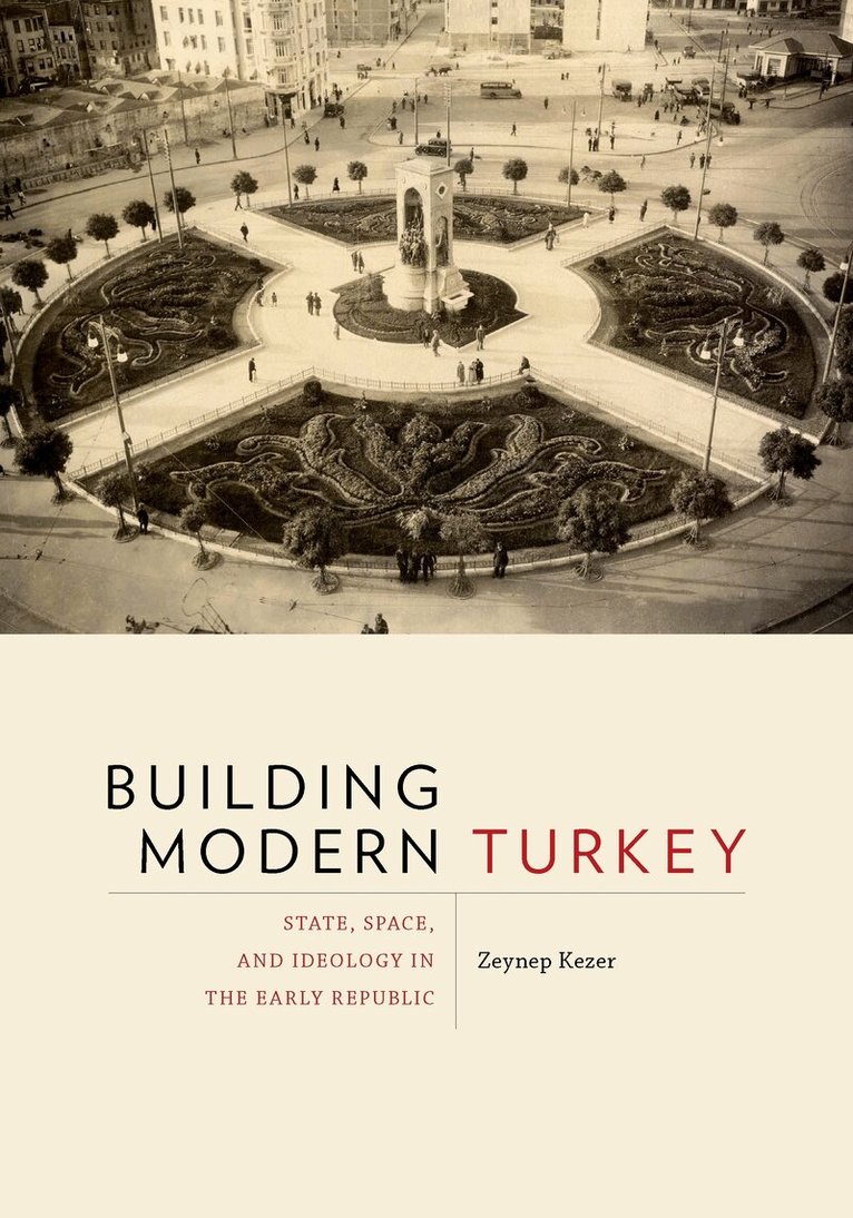 Zeynep Kezer - Building Modern Turkey, Häftad. Tillgänglighet: Tillfälligt slut