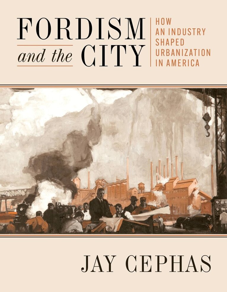 Jay Cephas - Fordism and the City, 1903–1941, Häftad. Tillgänglighet: Lägg i varukorg