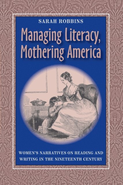 Sarah Robbins - Managing Literacy Mothering America, E-bok