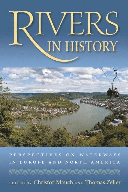 Thomas G. Zeller, Christof Mauch - Rivers in History, E-bok
