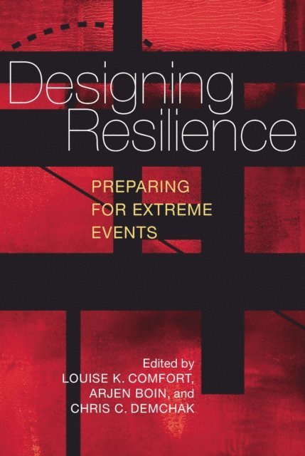 Chris C. Demchak, Arjen Boin, Louise K. Comfort - Designing Resilience, E-bok