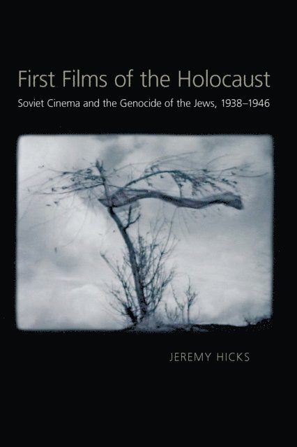 Jeremy Hicks - First Films of the Holocaust, E-bok
