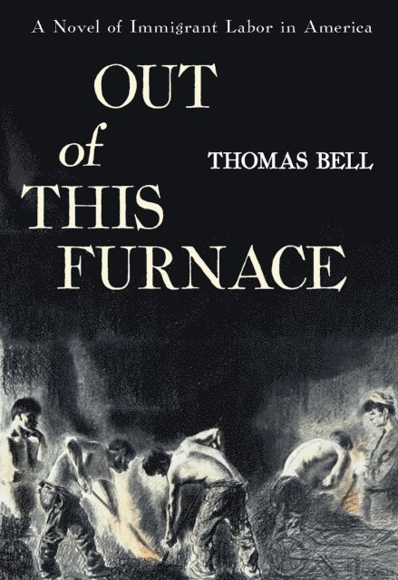 Thomas Bell - Out of This Furnace, E-bok