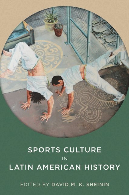 David M. K. Sheinin - Sports Culture in Latin American History, E-bok