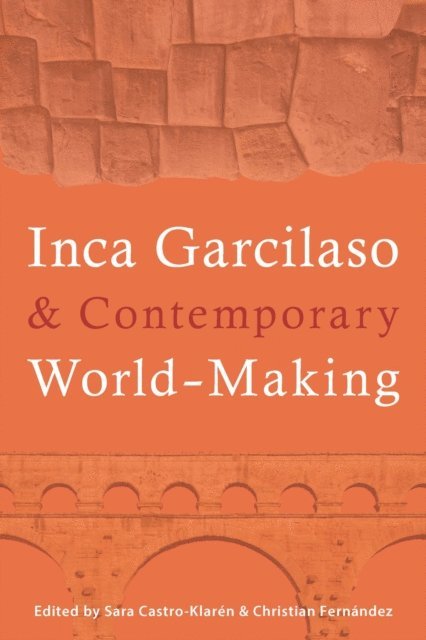 Christian Fernandez, Sara Castro-Klaren - Inca Garcilaso and Contemporary World-Making, E-bok