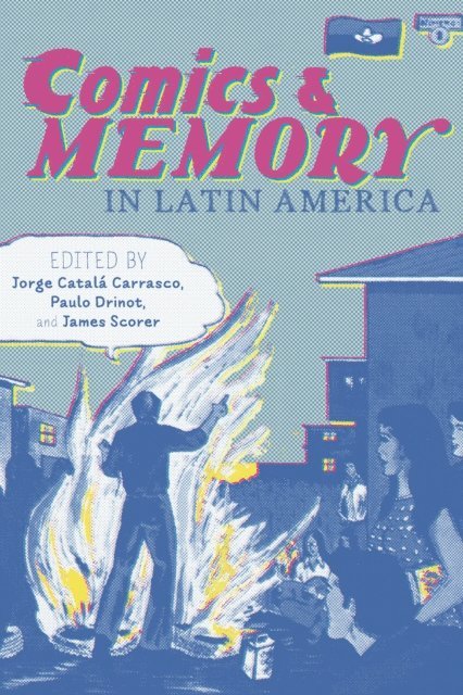 James Scorer, Paulo Drinot, Jorge Catala Carrasco - Comics and Memory in Latin America, E-bok