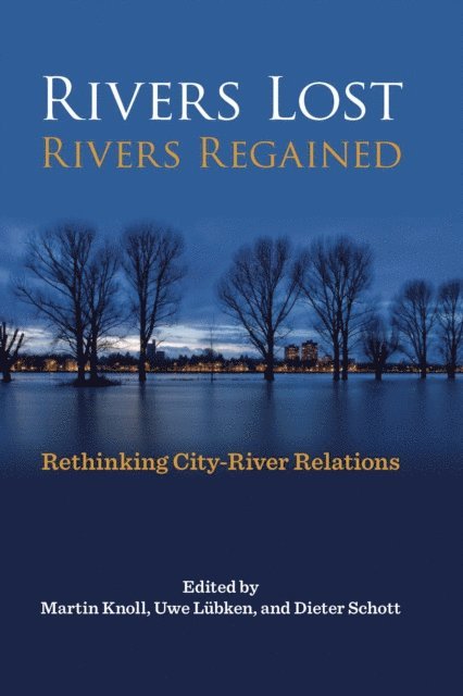 Dieter Schott, Uwe Lubken, Martin Knoll - Rivers Lost, Rivers Regained, E-bok