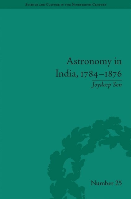 Joydeep Sen - Astronomy in India, 1784-1876, E-bok