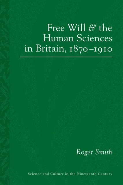 Roger Smith - Free Will and the Human Sciences in Britain, 1870-1910, E-bok
